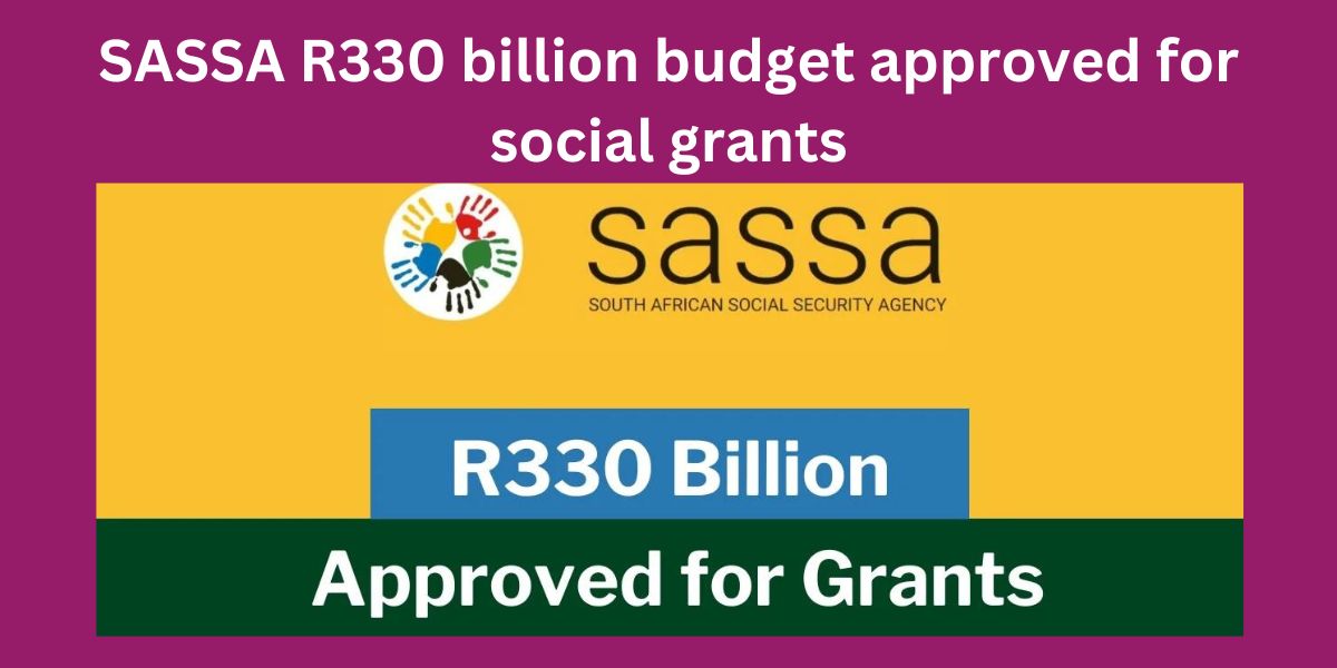 SASSA R330 billion budget approved for social grants