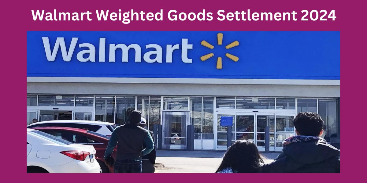 Walmart Weighted Goods Settlement 2024