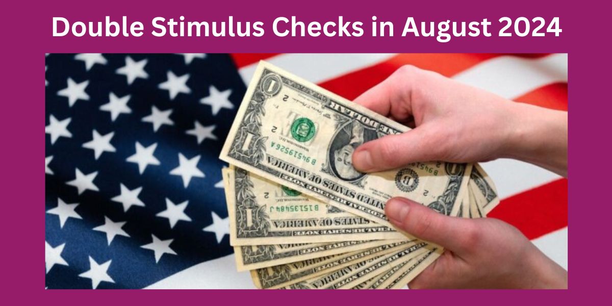 Double Stimulus Checks in August 2024