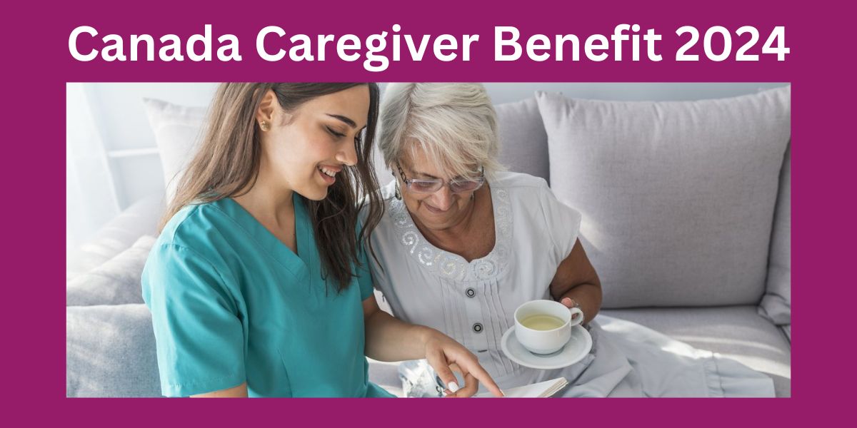 Canada Caregiver Benefit 2024