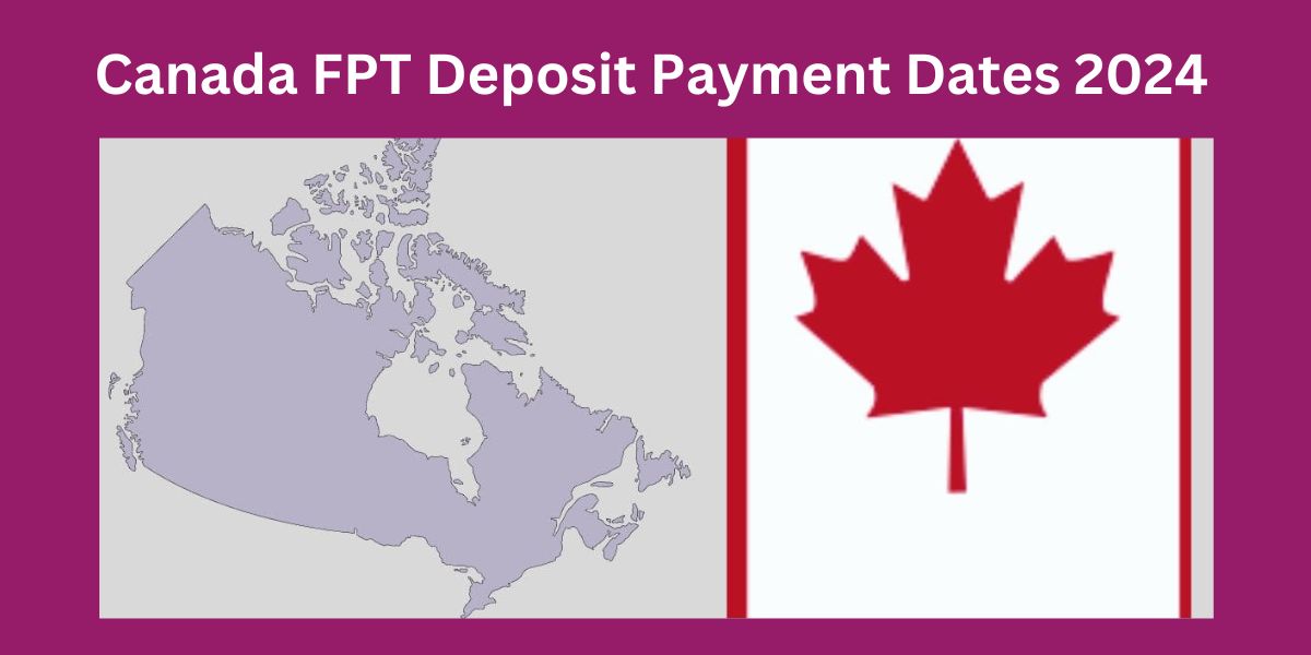 Canada FPT Deposit Payment Dates 2024