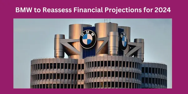 BMW to Reassess Financial Projections for 2024