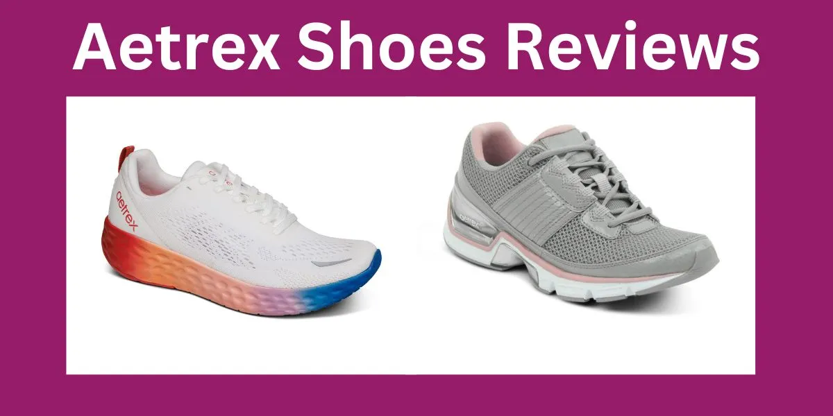 Aetrex Shoes Reviews