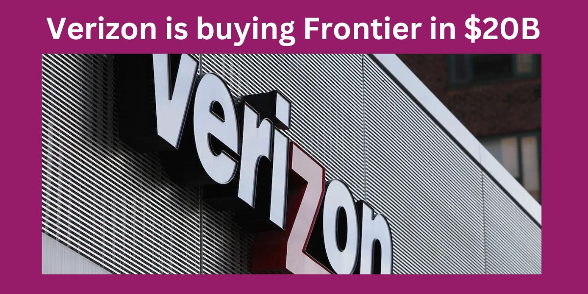 Verizon is buying Frontier in $20B