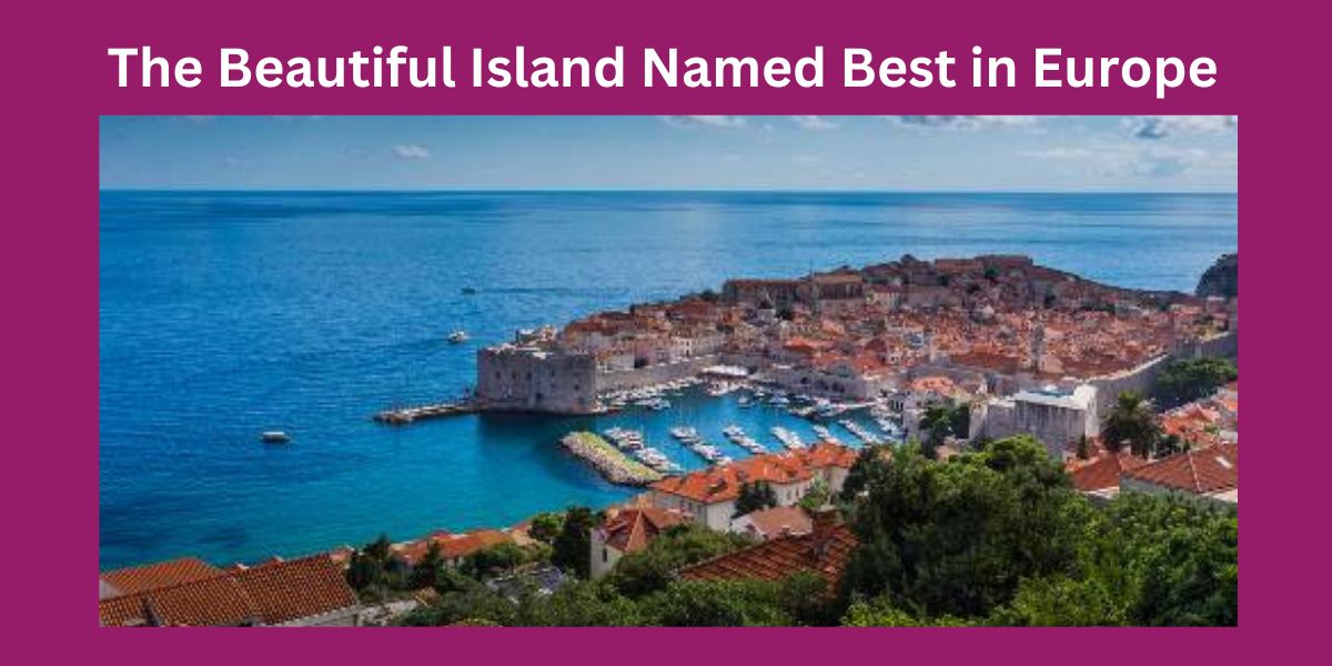 The Beautiful Island Named Best in Europe