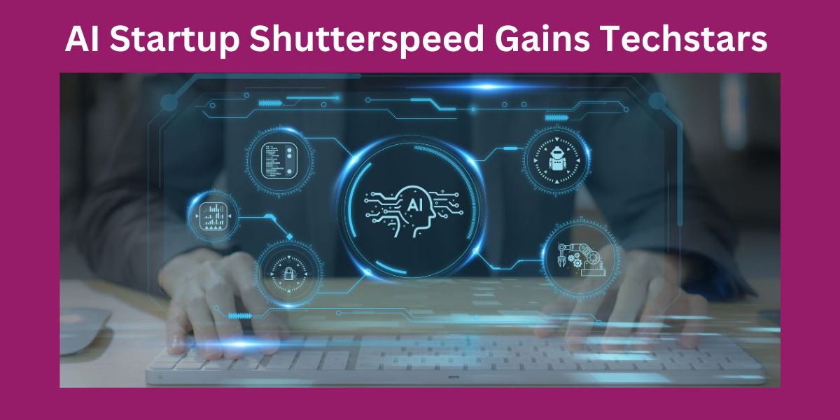 AI Startup Shutterspeed Gains Techstars