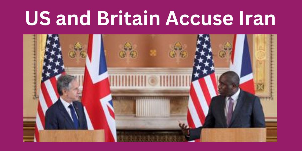 US and Britain Accuse Iran