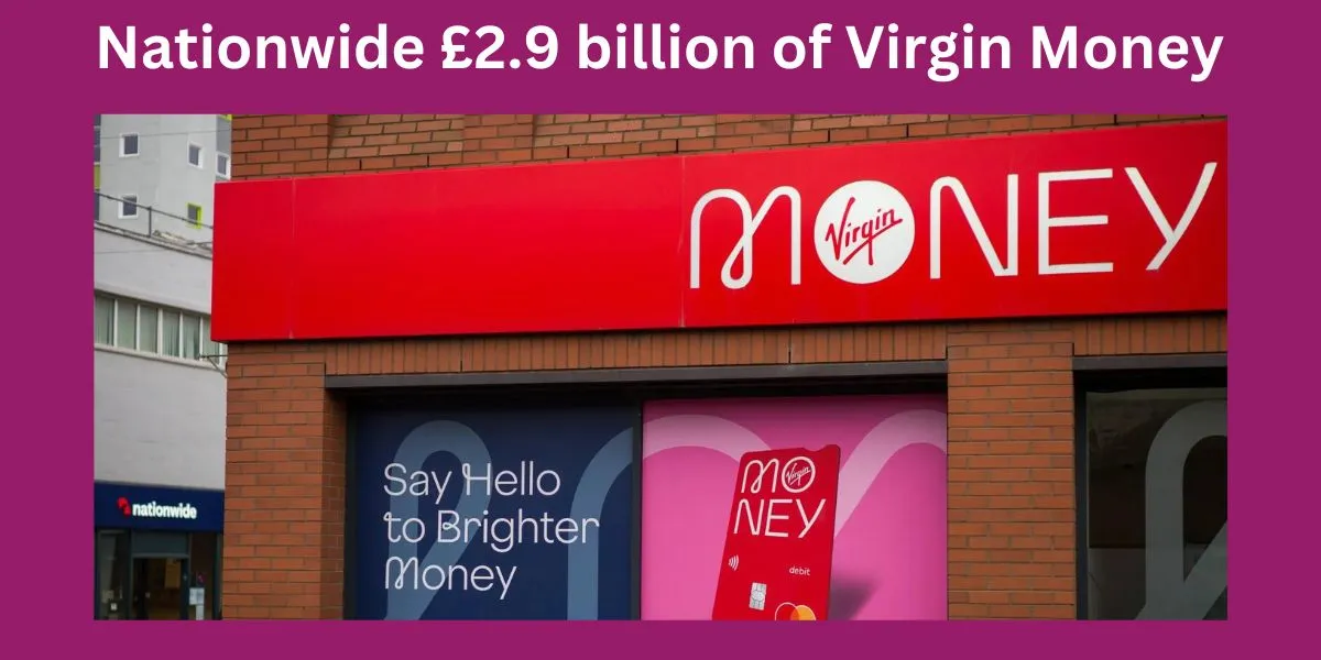 Nationwide £2.9 billion of Virgin Money