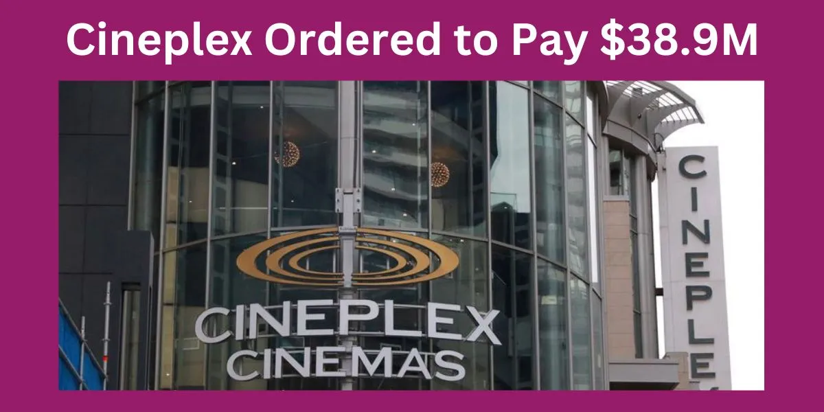 Cineplex Ordered to Pay $38.9M