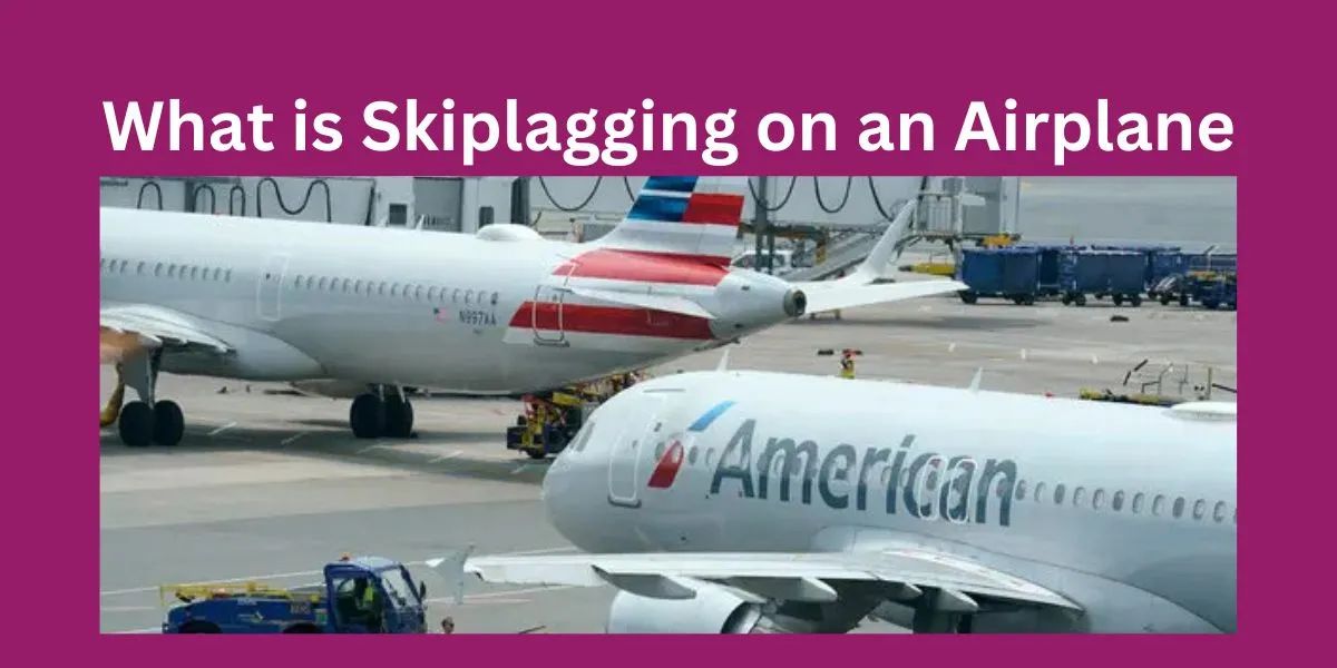 What is Skiplagging on an Airplane