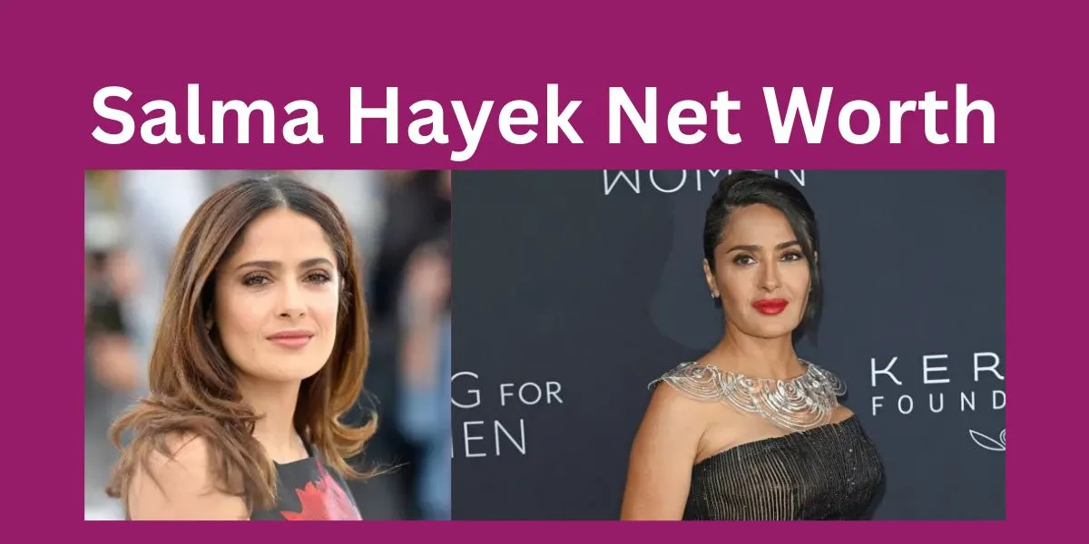 Salma Hayek Net Worth