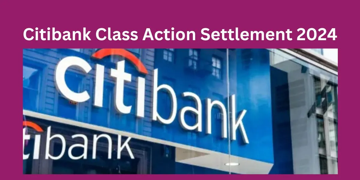 Citibank Class Action Settlement 2024