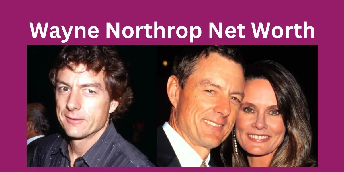 Wayne Northrop Net Worth